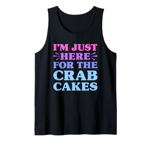I'm Just Here For The Crab Cakes Funny Crab Cake Lover Tank Top