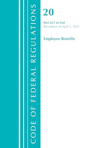 Code of Federal Regulations, Title 20 Employee Benefits 657-End, Revised as of April 1, 2021