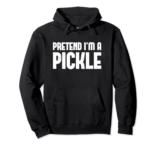 Pretend Im A Pickle Easy Lazy Halloween Costume Thanksgiving Sudadera con Capucha