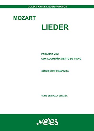 Mozart Lieder. Colección completa: Para una voz con acompañamiento de piano (PIANO, TECNICA, PARTITURAS DESDE INICIAL A PROFESIONAL II nº 2) (Spanish Edition)