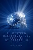 teschi di cristallo wikipedia  Il Mistero misterioso del Teschio di Cristallo