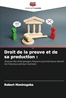Droit de la preuve et de sa production :: Analyse des témoignages d'experts psychiatriques devant les tribunaux pénaux rwandais 6205287471 Book Cover