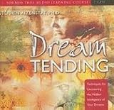 DreamTending: Techniques for Uncovering the Hidden Intelligence of Your Dreams