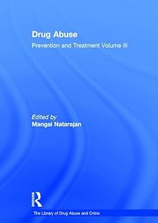 Drug Abuse: Prevention and Treatment: Volume III (The Library of Drug Abuse and Crime)