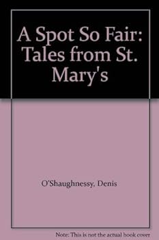 A spot so fair: Tales from St. Mary's
