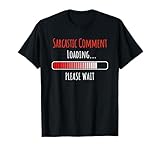 Sarcastic Comment Loading Please Wait Buffering Loading Icon T-Shirt Small