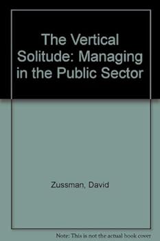 Paperback Vertical Solitude: Managing in the Public Sector Book