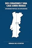 Dos Corazones y una Casa sobre Ruedas: Explorando Portugal en Autocaravana
