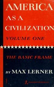 AMERICA AS A CIVILIZATION Volume One THE BAZIC FRAME
