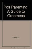 Pos Parenting: A Guide to Greatness 0916927016 Book Cover