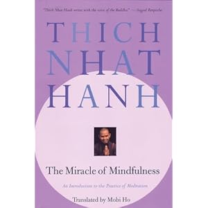 The Miracle of Mindfulness: An Introduction to the Practice of Meditation Paperback – May 1, 1999