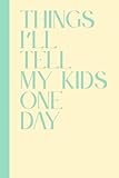 Photo Gallery "things i ll tell my kids one day" parent journal: hardcover 120 page lined notebook for moms and dads Photo Gallery "things i ll tell my kids one day" parent journal: hardcover 120 page lined notebook for moms and dads