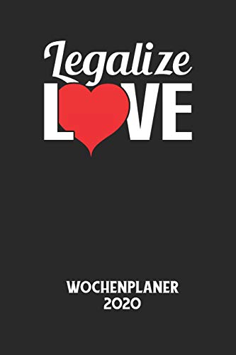 LEGALIZE LOVE - Wochenplaner 2020: Klassischer Planer für deine täglichen To Do's - plane und strukturiere deine Tage mit dem Fokus auf dein Ziel! (German Edition)
