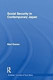 Social Security in Contemporary Japan (Routledge/University of Tokyo Series Book 2)