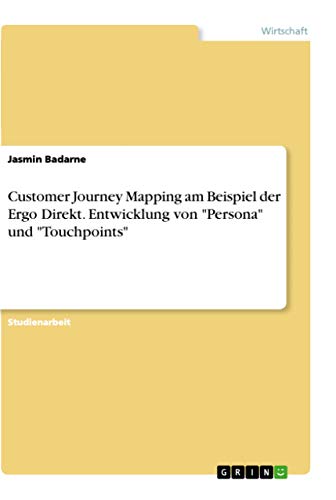 Customer Journey Mapping am Beispiel der Ergo Direkt. Entwicklung von \"Persona\" und \"Touchpoints\"