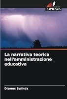 La narrativa teorica nell'amministrazione educativa 6205962675 Book Cover
