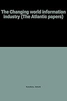 The changing world information industry B0006EMD50 Book Cover