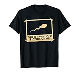 This is A Really Old Picture Of Me - Funny T-Shirt T-Shirt