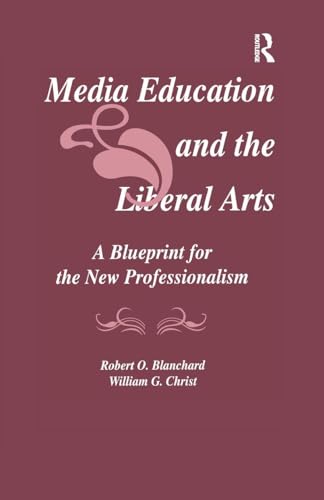 Media Education and the Liberal Arts (Routledge Communication Series)
