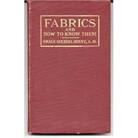 Fabrics and how to know them;: Definitions of fabrics, fabrics, practical textile tests, classification of fabrics B0006AIXQ2 Book Cover