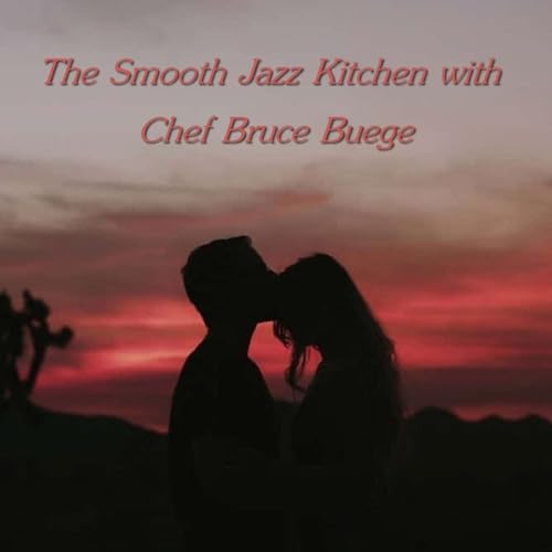 『The Smooth Jazz Kitchen with Chef Bruce Buege - Soul To Soul』のカバーアート