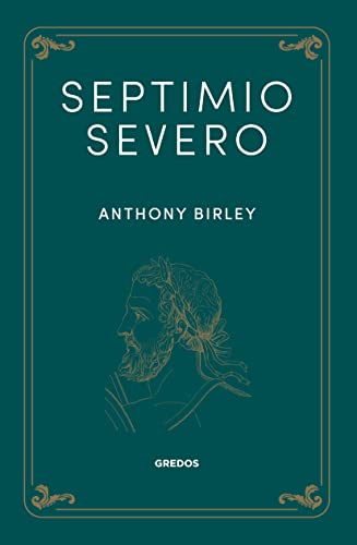 Septimio Severo (Biografías de Grecia y Roma Gredos)