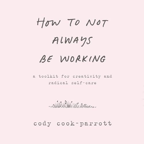 Page de couverture de How to Not Always Be Working