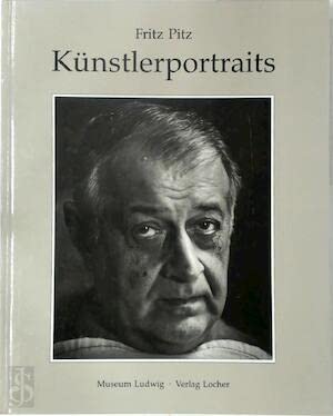 Fritz Pitz, Künstlerportraits : Stadt Köln, Museum Ludwig, Ausstellung ...