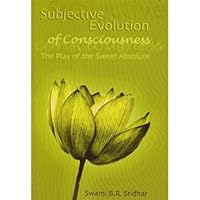 Subjective Evolution of Consciousness B.R. Sridhar Swami B09HKR8MV7 Book Cover