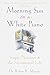 Morning Sun on a White Piano: Simple Pleasures and the Sacramental Life
