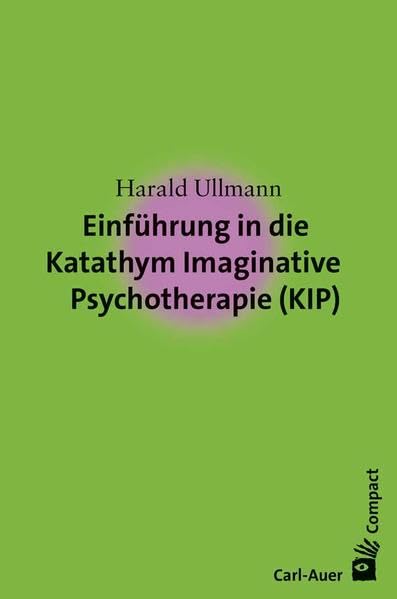 Einführung in die Katathym Imaginative Psychotherapie (KIP) (Carl-Auer Compact)