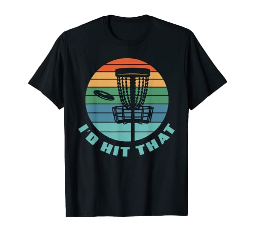 I'd Hit That Funny Disc Golf Disc Golfing Disc Golfista Camiseta