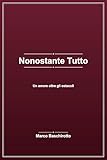tuttobari  Nonostante Tutto: Un amore oltre gli ostacoli
