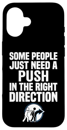 Some People Just Need A Push in The Right Direction �X�}�z�P�[�X iPhone 16 �p
