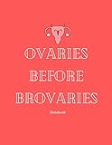 Ovaries before Brovaries Notebook: 120 blank lined pages journal