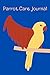 Produktbild Parrot Care Journal: Custom Personalized Daily Bird Log Book to Look After All Your Bird's Needs. Great For Recording Feeding, Water, Cleaning & Bird Activities.