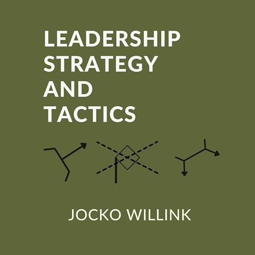 Leadership Strategy and Tactics by Jocko Willink Book Summary and Review | Free Audiobook Podcast Por  arte de portada