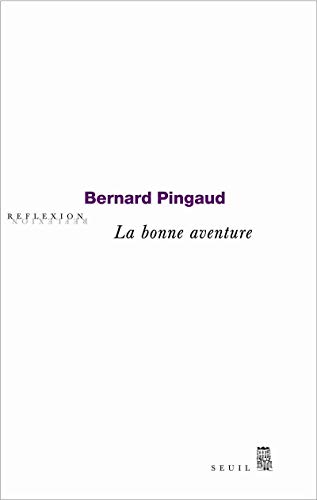 La Bonne Aventure. Essai sur la ''vraie vie'', le ''romanesque'' et le roman PDF Ebook En Ligne