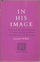 In His Image: the Jewish Philosophy of Man as Expressed in Rabbinic Tradition B000O2O2FI Book Cover