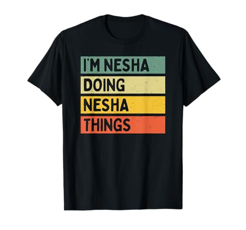 Photo de Citation personnalisée humoristique I'm Nesha Doing Nesha Things T-Shirt