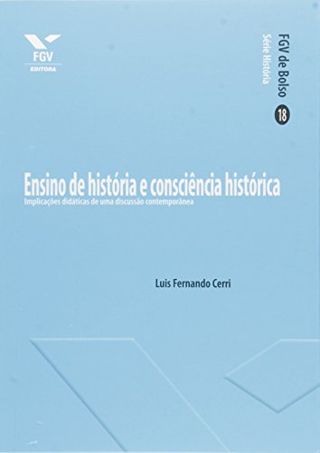 Ensino de História e Consciência Histórica: Implicações Didáticas de uma Discussão Contemporânea