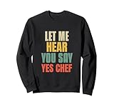 Photo Gallery let me hear you say yes chef funny daying for funny bosses felpa Photo Gallery let me hear you say yes chef funny daying for funny bosses felpa