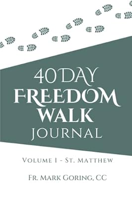 40 Days Freedom Walk Journal: Volume 1 - St. Matthew Book Cover: 40 Days Freedom Walk Journal: Volume 1 - St. Matthew