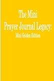Photo Gallery the mini prayer journal legacy: mini golden edition: volume 1 Photo Gallery the mini prayer journal legacy: mini golden edition: volume 1
