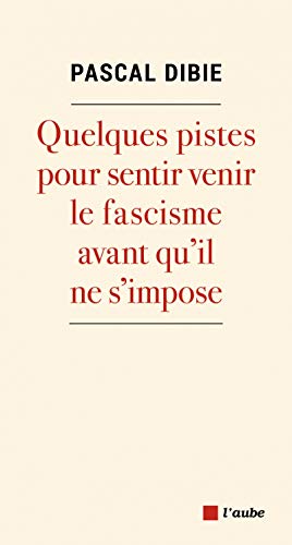 Quelques pistes pour sentir venir le fascisme avant qu'il ne s'impose