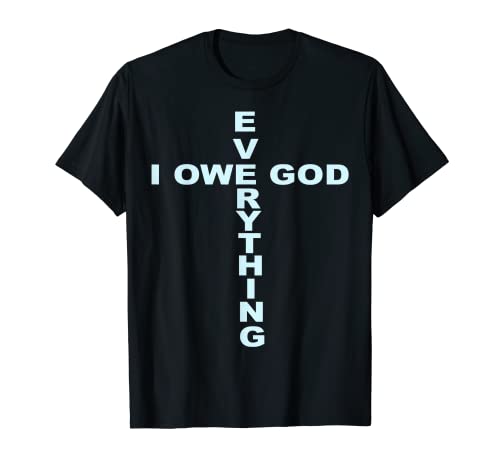 Camiseta cristiana de la iglesia devocional I Owe God Everything Camiseta