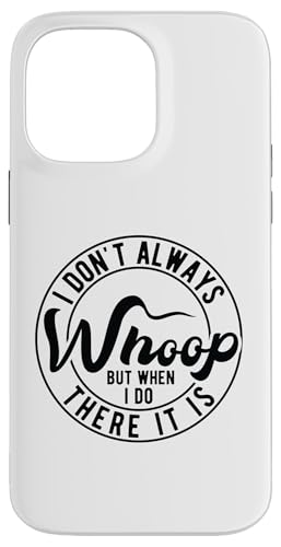 I Don't Always Whoop But When I Do There is �X�}�z�P�[�X iPhone 14 Pro Max �p