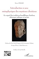 Introduction à une métaphysique des mystères chrétiens: à la lumière de ses commentateurs anciens et modernes, en regard des traditions bouddhique, hindoue, ... (Religions et Spiritualité) 2747581357 Book Cover