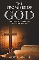 The Promises of God: Why Do We Have to Ask for Them? 1639722483 Book Cover