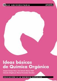 Ideas básicas de Química Orgánica. (Base Universitaria) de Joaquín María Campos Rosa (6 sep 2004) Tapa blanda